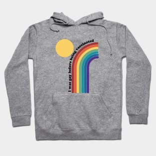 I was gay before being vaccinated rainbow Hoodie